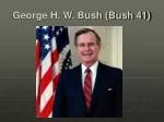George H. W. Bush (Bush 41)