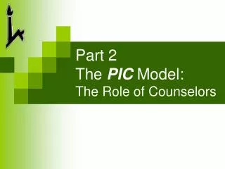 Part 2 The PIC Model: The Role of Counselors