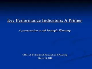 Key Performance Indicators: A Primer A presentation to aid Strategic Planning