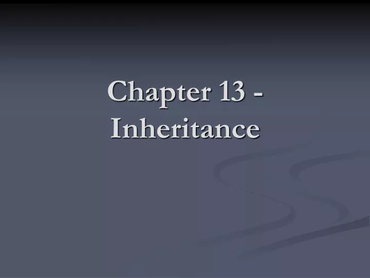 chapter 13 inheritance