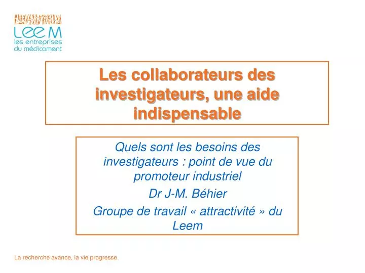 les collaborateurs des investigateurs une aide indispensable