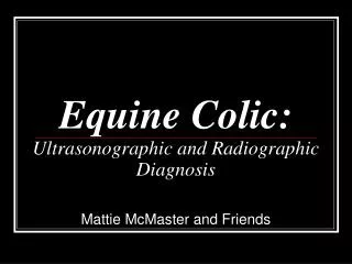 Equine Colic: Ultrasonographic and Radiographic Diagnosis
