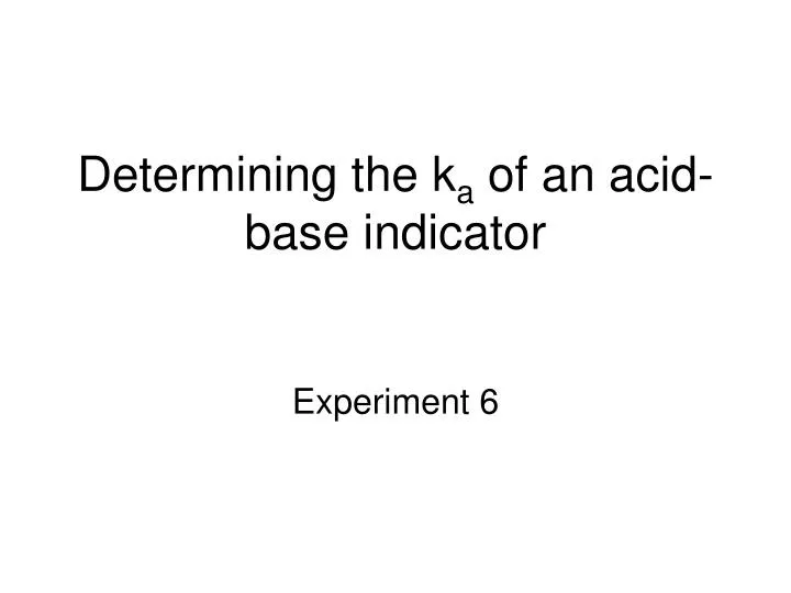 determining the k a of an acid base indicator