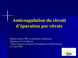 Anticoagulation du circuit d’épuration par citrate