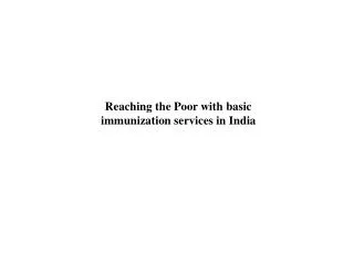 Reaching the Poor with basic immunization services in India