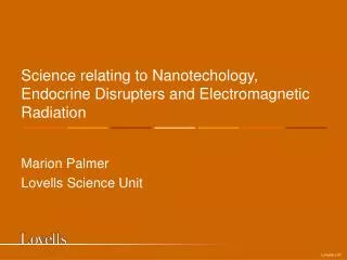 Science relating to Nanotechology, Endocrine Disrupters and Electromagnetic Radiation