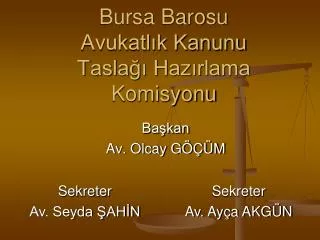 Bursa Barosu Avukatlık Kanunu Taslağı Hazırlama Komisyonu