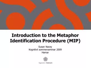 Introduction to the Metaphor Identification Procedure (MIP)