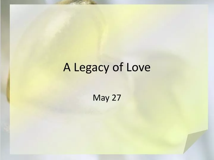 a legacy of love