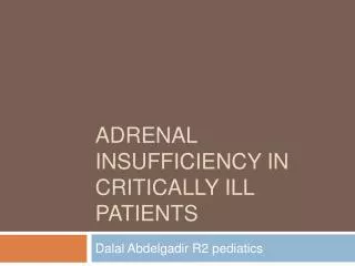 Adrenal insufficiency in critically ill patients