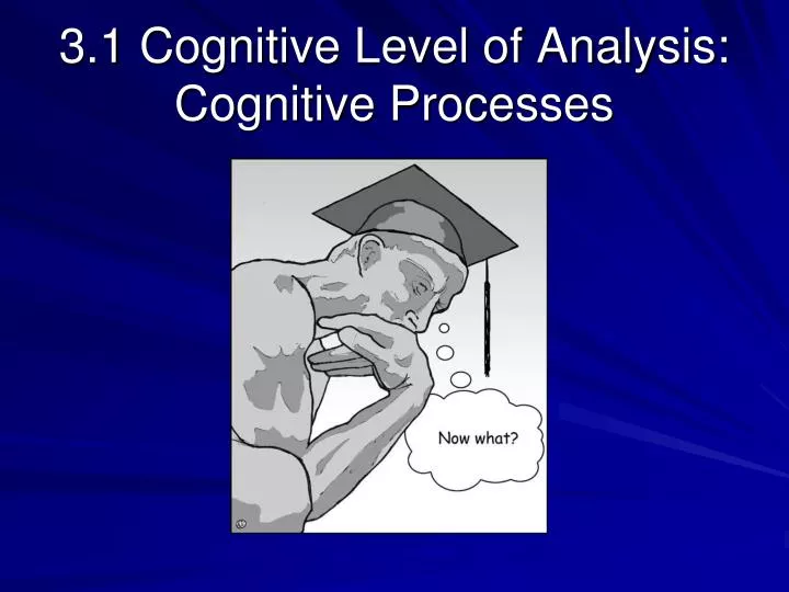3 1 cognitive level of analysis cognitive processes