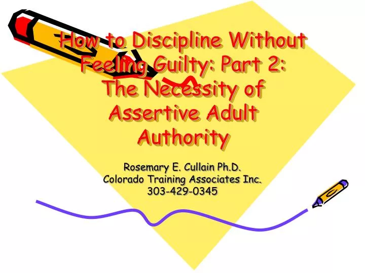 how to discipline without feeling guilty part 2 the necessity of assertive adult authority