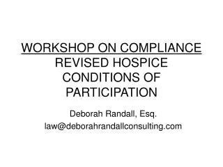 WORKSHOP ON COMPLIANCE REVISED HOSPICE CONDITIONS OF PARTICIPATION