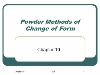 Powder Methods of Change of Form