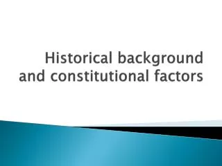 Historical background and constitutional factors