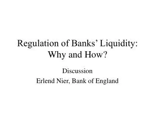 Regulation of Banks’ Liquidity: Why and How?