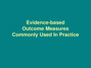Evidence-based Outcome Measures Commonly Used In Practice