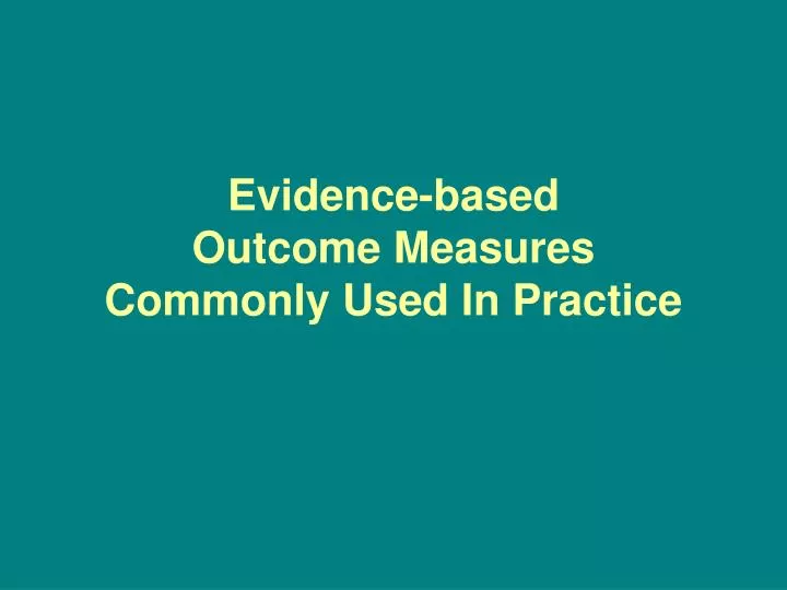 evidence based outcome measures commonly used in practice
