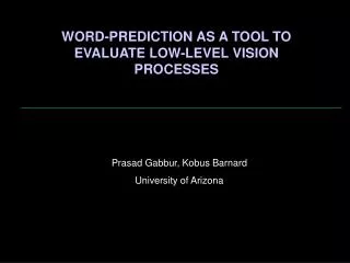 WORD-PREDICTION AS A TOOL TO EVALUATE LOW-LEVEL VISION PROCESSES