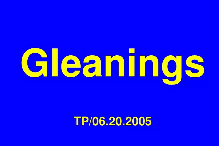 gleanings tp 06 20 2005