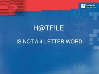 H@TF!LE IS NOT A 4-LETTER WORD