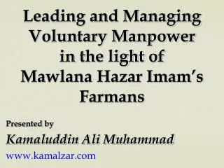 Leading and Managing Voluntary Manpower in the light of Mawlana Hazar Imam’s Farmans