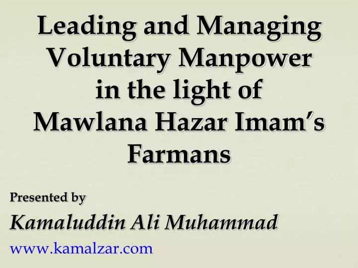leading and managing voluntary manpower in the light of mawlana hazar imam s farmans