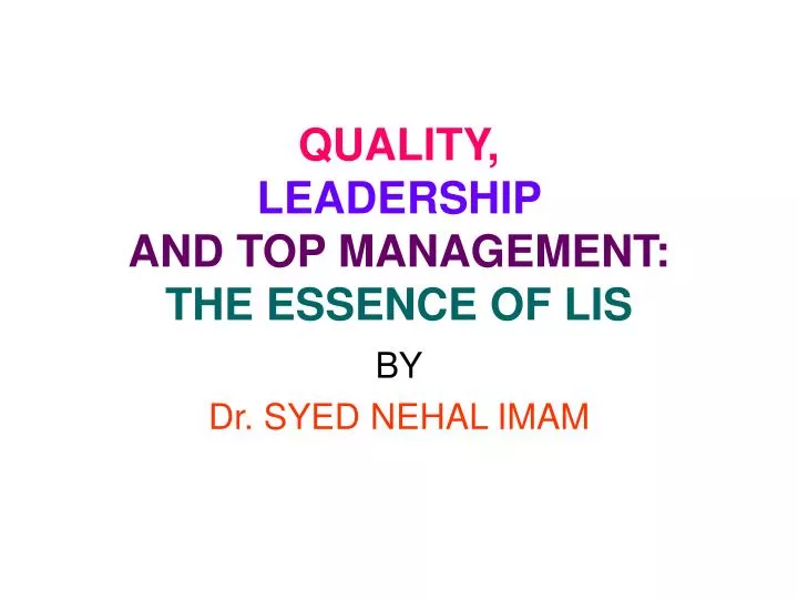 quality leadership and top management the essence of lis