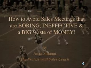 How to Avoid Sales Meetings that are BORING, INEFFECTIVE &amp; a BIG Waste of MONEY!
