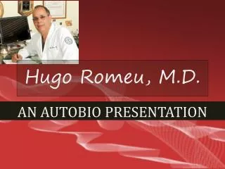 Autobio Presentation on Dr. Hugo Romeu