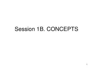 Session 1B. CONCEPTS