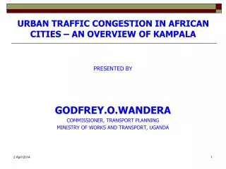 URBAN TRAFFIC CONGESTION IN AFRICAN CITIES – AN OVERVIEW OF KAMPALA