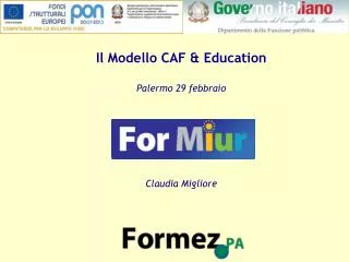 Il Modello CAF &amp; Education Palermo 29 febbraio Claudia Migliore