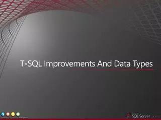 T-SQL Improvements And Data Types