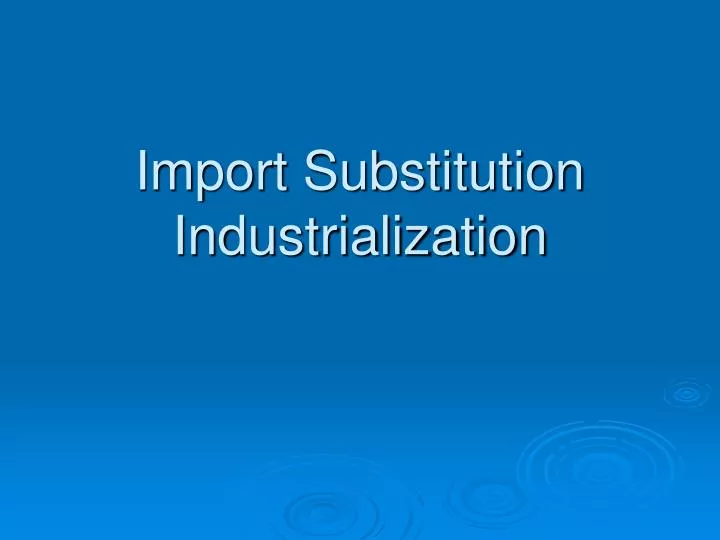 import substitution industrialization