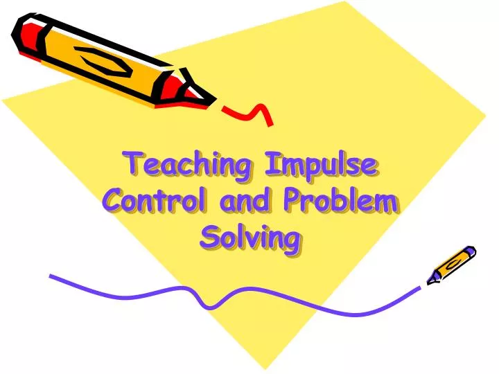 teaching impulse control and problem solving