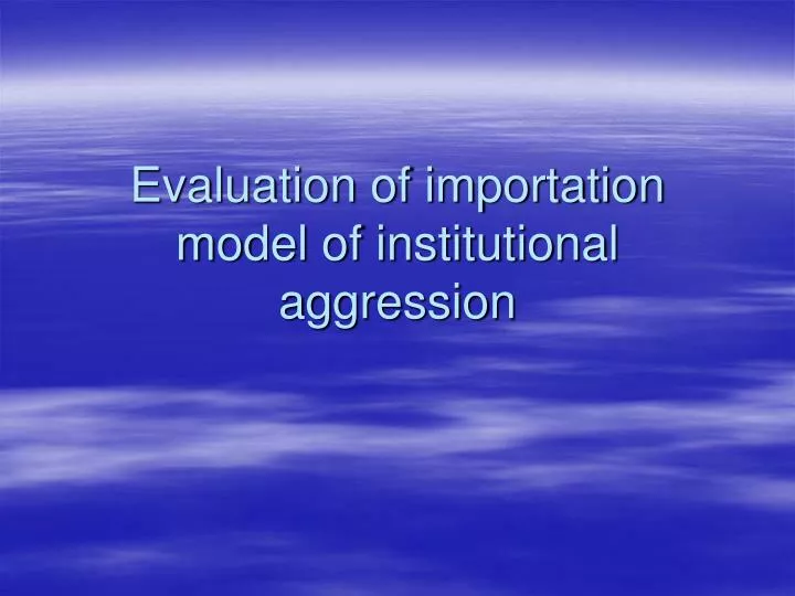 evaluation of importation model of institutional aggression