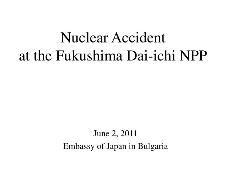 nuclear accident at the fukushima dai ichi npp