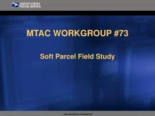 MTAC WORKGROUP #73 Soft Parcel Field Study