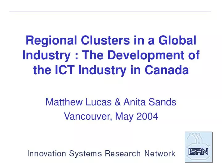 regional clusters in a global industry the development of the ict industry in canada