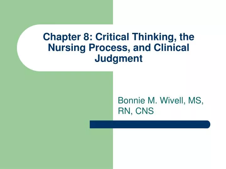 chapter 8 critical thinking the nursing process and clinical judgment