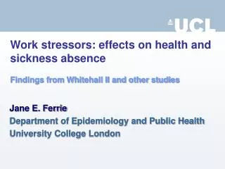 Work stressors: effects on health and sickness absence Findings from Whitehall II and other studies