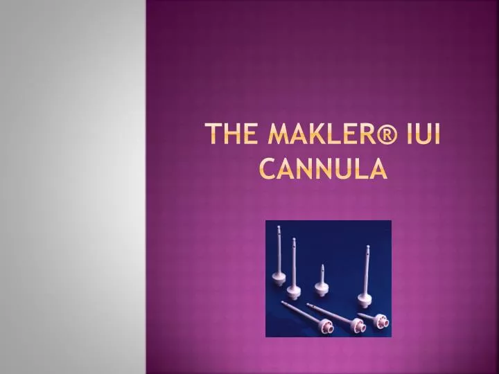 the makler iui cannula