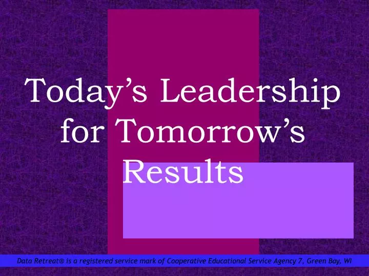 today s leadership for tomorrow s results