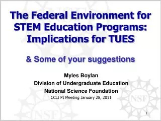 The Federal Environment for STEM Education Programs: Implications for TUES &amp; Some of your suggestions
