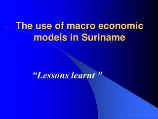 The use of macro economic models in Suriname