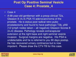 Post Op Positive Seminal Vesicle Case 4: Prostate_4