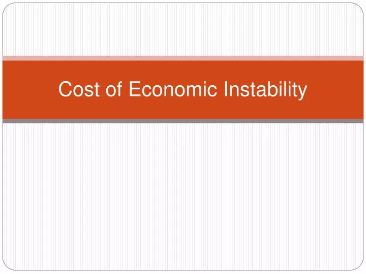 cost of economic instability