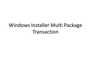 Windows Installer Multi Package Transaction