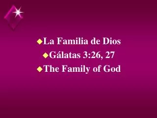 La Familia de Dios Gálatas 3:26, 27